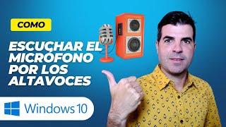 Como ESCUCHAR el MICRÓFONO por los ALTAVOCES en Windows 10