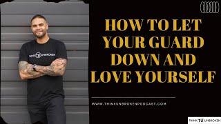 How to let your guard down and love yourself | CPTSD and Trauma Coach