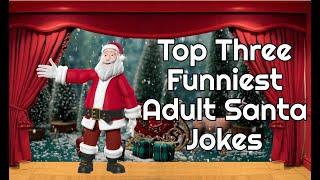 Top Three Funniest Adult Santa Jokes Another Laughaholics Presentation