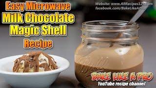 Easy Microwave Milk Chocolate Magic Shell Recipe For Ice Cream