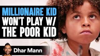 MILLIONAIRE KID Won't Play With The POOR KID | Dhar Mann Studios