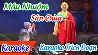 Trích Đoạn Máu Nhuộm Sân Chùa Karaoke | Karaoke Trích Đoạn Máu Nhuộm Sân Chùa 2 