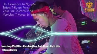 Nonstop Vietmix - Cho Em Gần Anh Thêm Chút Nữa - Hương Tràm - T House Remix