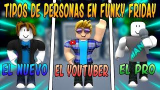 TIPOS DE PERSONAS EN FUNKY FRIDAY | ROBLOX