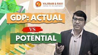 GDP: Actual vs Potential | Economics Explained | Economic Growth | Vajiram and Ravi