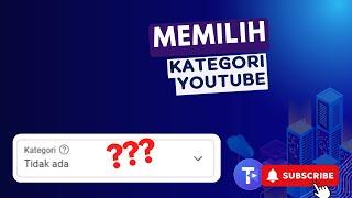 CARA MEMILIH KATEGORI CHANNEL YOUTUBE YANG TEPAT | penjelasan kategori youtube Lengkap 2024