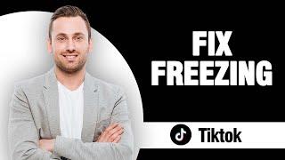 How To Fix Tiktok App Freezing | Quick Solution