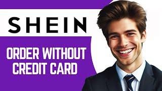 How To Order From Shein Without Credit Card
