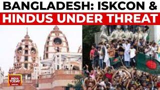 Rising Anti-Hindu Sentiment In Bangladesh, ISKCON Targeted | India Today News