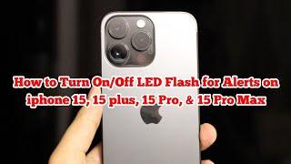 How to Turn On/Off LED Flash Notifications on iPhone 15, 15 Plus, 15 Pro, 15 Pro Max