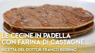 Le Cecine in Padella con Farina di Castagne "Ricetta del Dottor Franco Berrino"