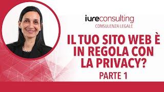 Il tuo sito web è in regola con la Privacy? - Parte 1