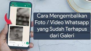 Cara Mengembalikan Foto, Video di Whatsapp yang Sudah Terhapus dari Galeri