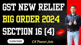 GSt big Relief ORder F.Y 2017-18 | Section 16(4) No relief for Notice Extension F.Y 2017-18 18-19