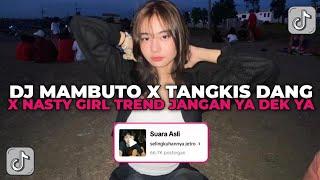 DJ MAMBUTO X TANGKIS DANG X NASTY GIRL | TREND JEDAG JEDUG REVERB JANGAN YA DEK YA VIRAL TIK TOK!!!
