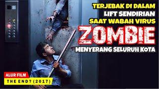 TAK ADA YANG TAHU KETIKA WABAH VIRUS ZOMBIE BENAR-BENAR TERJADI | Alur Cerita Film THE END? (2017)