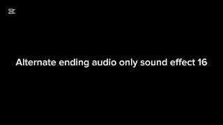 Alternate ending audio only sound effect 16