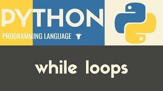 While Loop | Python | Tutorial 20
