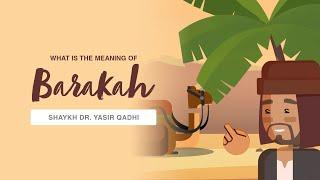 What is Barakah? | Shaykh Dr. Yasir Qadhi