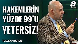 Tolunay Kafkas: "MHK Başkanı'nın Söylediği 'Gençleştirme Operasyonu' Külliyen Yanlış Bir İş"