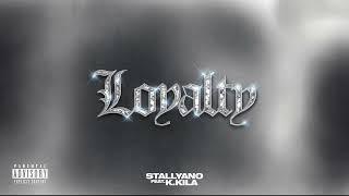 Stallyano - Loyalty (Audio) ft. K.Kila