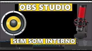 OBS STUDIO SEM SOM NÃO GRAVA ÁUDIO NA SAIDA INTERNA DO DESKTOP COMO RESOLVER