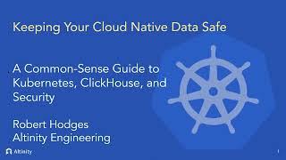 Keeping Your Cloud Native Data Safe: A Common-Sense Guide to Kubernetes, ClickHouse, and Security