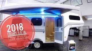 2018 Escape 5.0 TA Trailer Tour (5th Wheel)