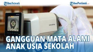 10 Persen Anak Usia Sekolah Alami Gangguan Mata | Banyak yang tak Terdeteksi