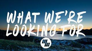 XYLØ - What We're Looking For (Lyrics / Lyric Video)