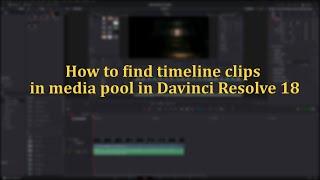 How to find timeline clips in media pool in Davinci Resolve 18
