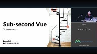 VUECONF US 2019 | Sub-second Vue with Lucas Still