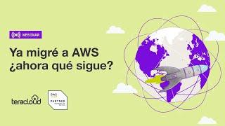 Ya migré a AWS ¿ahora qué sigue?