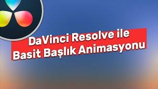 Kolay ve Etkili Başlık Animasyonu | DaVinci Resolve 16 Dersleri #001