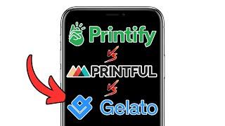 NEW! PRINTIFY VS PRINTFUL VS GELATO: BEST PRINT ON DEMAND SERVICE 2025?