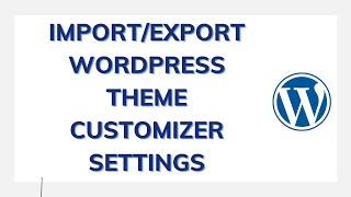 How to Import/Export WordPress Theme Customizer Settings