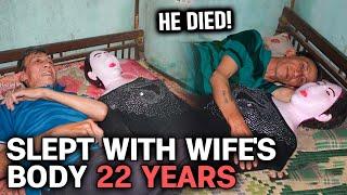 Man Died After Sleeping with His Wife's Body for 22 Years... | True Story