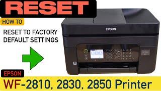 Epson WorkForce WF-2850 Reset To Factory Defaults !