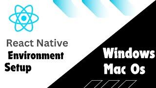 React Native Environment  Setup  for Windows and Mac