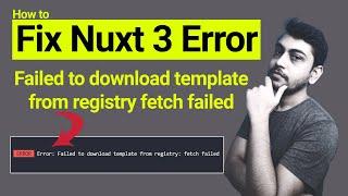Fix Error Failed to download template from registry fetch failed Nuxt JS Project