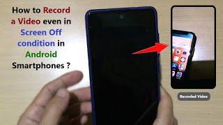 How to Record a Video even in Screen Off condition in Android Smartphones ?