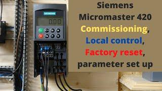 Siemens Micromaster 420 commissioning, local control, factory reset, parameter set up. (English)