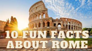 10 CURIOUS FACTS ABOUT ROME #places