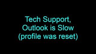 Tech Support, Another Outlook is Slow example