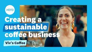 Creating a sustainable business - Viv's Coffee | Xero Customer Stories