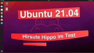 Ubuntu 21.04 (deutsch) - Hirsute Hippo im Test