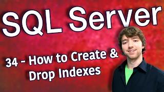 SQL Server 34 - How to Create and Drop Indexes