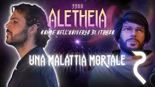 Aletheia 3300 - Anime nell'Universo di Itrhon - "Una Malattia Mortale" EP.02