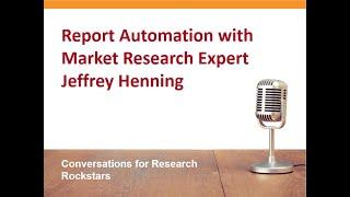 Save Time with Report Automation - Conversation with Expert Jeffrey Henning