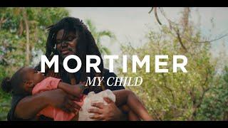 Mortimer - My Child (Official Video)